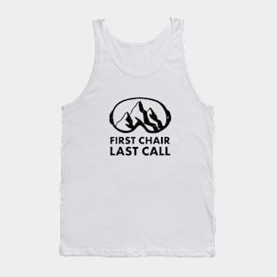 First Chair Last Call | Funny Skiing Snowbarding Shirts & Gifts for Skiers, Snowboarders Tank Top